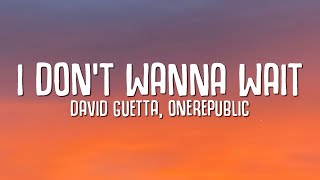 David Guetta OneRepublic  I Dont Wanna Wait Lyrics [upl. by Aicelf]