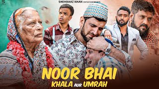 Noor Bhai Khala Aur Umrah  Heart Touching Video  Shehbaaz Khan And Team [upl. by Solokin219]