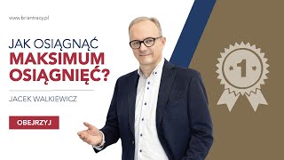 JACEK WALKIEWICZ JAK OSIĄGNĄĆ SWOJE MAKSIMUM OSIĄGNIĘĆ [upl. by Deidre]