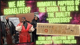 TEHUTIHEBREW ISRAELITE IS THAT OUR IDENTITY IMMORTAL PAPYRUS OF THE COBRA DOG amp DUAL GODDESSES [upl. by Sitnalta]