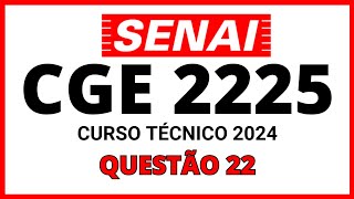 PROVA DO SENAI CGE 2224  PROCESSO SELETIVO SENAI 2024  CURSO TÃ‰CNICO  QUESTÃƒO 22 [upl. by Fulvi]