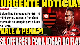 PLANTÃO URGENTE BALOTELLI ACERTA DIMINUIR SALÁRIO PARA FECHAR COM O FLAMENGO [upl. by Ayerdna]