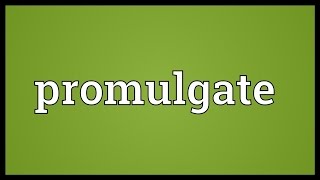 Promulgate Meaning [upl. by Jerrylee]