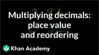 Multiplying decimals place value and reordering  Decimals  PreAlgebra  Khan Academy [upl. by Gerald311]