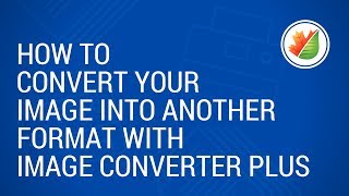 How to define image format for conversion in ImageConverter Plus [upl. by Stromberg]