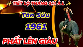 TIẾT LỘ SỰ THẬT CỰC CHUẨN  TÂN SỬU 1961 THÁNG 34 ÂM LỊCH  HƯỞNG TRỌN LỘC TRỜI  ĐỐI ĐỜI GIÀU SANG [upl. by Soll]