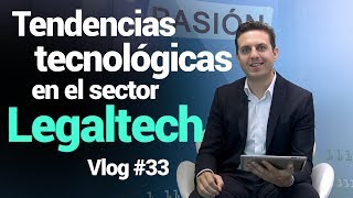 33 Tendencias tecnológicas en el sector Legaltech pasionporeldespacho [upl. by Marita]