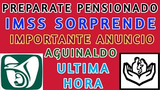 PENSION IMSS E ISSSTE IMSS SORPRENDE importante annuncio DE TU AGUINALDO 2024 DEBES SABERLO [upl. by Ttam531]