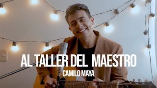 Al Taller Del Maestro  Alex Campos Camilo Maya Cover [upl. by Maisel]