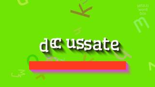 DECUSSATE  HOW TO PRONOUNCE IT [upl. by Sibylle]