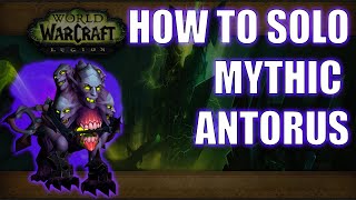 How to Solo Mythic Antorus Burning Throne and get Shackled Urzul [upl. by Flodur149]