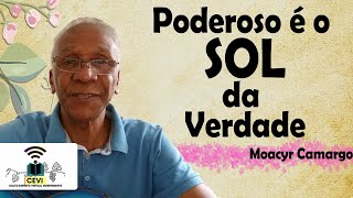 Poderoso é o Sol da Verdade  Moacyr Camargo [upl. by Jariv296]