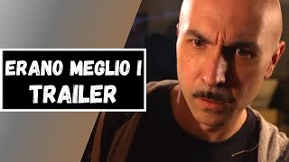 ERANO MEGLIO I TRAILER [upl. by Aikrehs122]