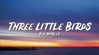 Three Little Birds Lyrics  Bob Marley  Lyric Top Song [upl. by Ahseel]