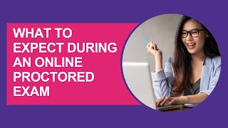 Understanding what to expect during an Online Proctored Exam [upl. by Erlene202]