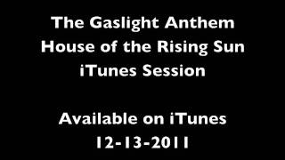 The Gaslight Anthem  6 House of The Rising Sun  iTunes Session [upl. by Dietz1]