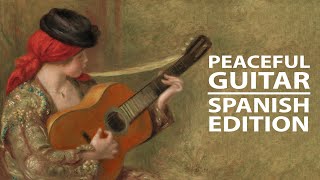 Peaceful Guitar The Spanish Collection [upl. by Zach]