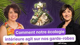 Comment notre écologie intérieure agit sur nos garderobes [upl. by Torras233]