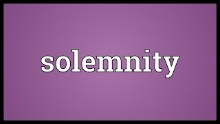 Solemnity Meaning [upl. by Assel]