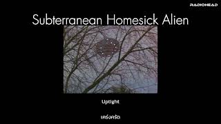 Subterranean Homesick Alien  Radiohead THAISUB แปลไทย [upl. by Ibib]