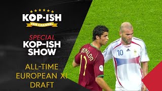 European AllTime 11  LIVE Draft  Kopish Special [upl. by Atterehs]