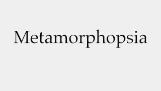 How to Pronounce Metamorphopsia [upl. by Ofori]