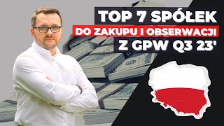 MOJE TOP 7 spółek dywidendowych z GPW do obserwacji i zakupu w Q3 23 [upl. by Stickney]