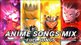 ANIME SONGS MIX  FULL SONGS 🕰️🌟🔥 [upl. by Stringer]