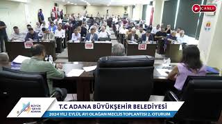 CANLI  Adana Büyükşehir Belediyesi 2024 Yılı Eylül Ayı Olağan Meclis Toplantısı 2 Oturum [upl. by Dunton]