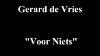 Gerard de Vries  Voor Niets [upl. by Sydel670]