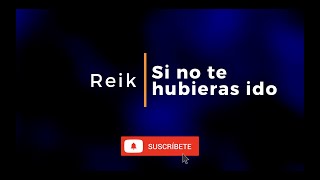 Si no te hubieras ido  Karaoke  Versión Reik [upl. by Sibella]