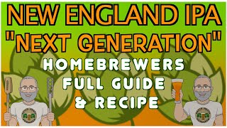 NEIPA NEXT GENERATION Homebrewers Recipe And Guide [upl. by Lorilee121]