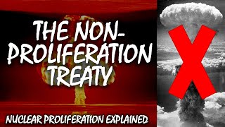 The Nuclear NonProliferation Treaty  Nuclear Proliferation Explained [upl. by Sac447]