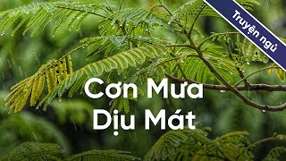 40 phút nghe truyện cho giấc ngủ ngon  Truyện ngủ Cơn Mưa Dịu Mát [upl. by Htieh909]