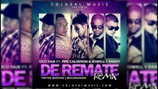 Oco Yaje Ft Pipe Calderon Jowell amp Randy  De Remate Remix [upl. by Ardnaeed]