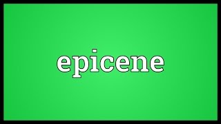 Epicene Meaning [upl. by Akeit573]