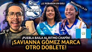 GUATEMALTECA SAVIANNA GÓMEZ RESCATA AL PUEBLA CON UN DOBLETE AISHA ASISTE Y LE ANULAN MAL UN GOLA [upl. by Christi]