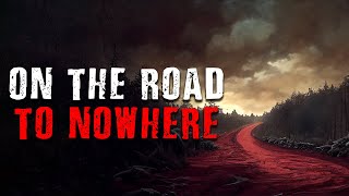 quotThe Road to Nowherequot Scary Stories from The Internet  Creepypasta [upl. by Neerahs]