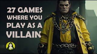 Top 27 Best Games Where You Play as a Villain Protagonist [upl. by Acisseg]