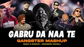 Gabru Da Naa Te  Gangster Mashup  Shubh X Sidhu Moose Wala X Tegi Pannu X Divine X Diljit Dosanjh [upl. by Seligmann]