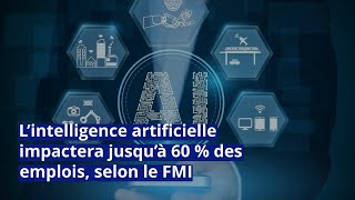 L’intelligence artificielle impactera jusqu’à 60  des emplois selon le FMI [upl. by Sirtemed553]