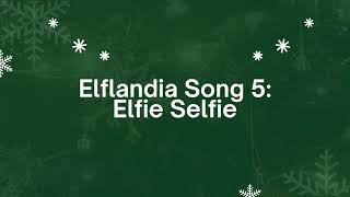 Elflandia Song 5 Elfie Selfie Lyric Video [upl. by Natsirt193]