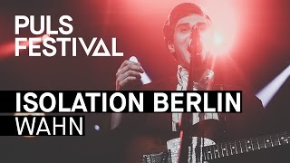 Isolation Berlin  Wahn live beim PULS Festival 2016 [upl. by Farhi]