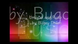 Umiiyak ang Puso by Bugoy Drilon [upl. by Dominy]