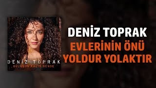 Deniz Toprak  Evlerinin Önü Yoldur Yolaktır [upl. by Elttil]