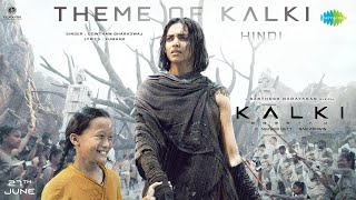 Theme of Kalki Hindi  Kalki 2898 AD  Prabhas  Amitabh  Deepika KamalSanthosh NarayananKumaar [upl. by Nahtnhoj]