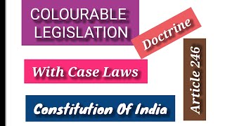 COLOURABLE LEGISLATION DOCTRINE ARTICLE  246 CONSTITUTION OF INDIA constitutionofindia [upl. by Sisco]