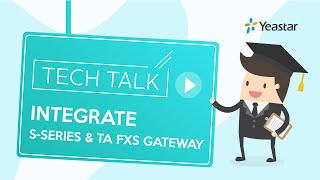 Tech Talk How to Integrate Yeastar SSeries VoIP PBX with TA FXS VoIP Gateway [upl. by Curran396]