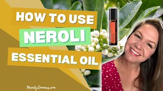 How To Use Neroli Essential Oil  doTERRA Neroli Oil [upl. by Sesmar]