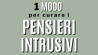 pensieri intrusivi un modo per curarli [upl. by Anirual739]